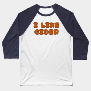 I LIKE Cider. In A Retro Vintage Pop Font Style! Baseball T-Shirt